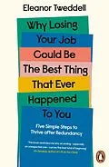 E-Book (epub) Why Losing Your Job Could be the Best Thing That Ever Happened to You von Eleanor Tweddell