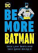 Livre Relié Be More Batman de Dakin Glenn