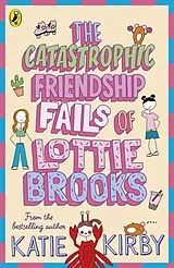 Kartonierter Einband The Catastrophic Friendship Fails of Lottie Brooks von Katie Kirby