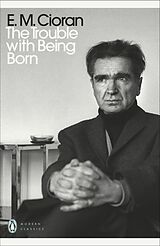 Poche format B The Trouble With Being Born de E M Cioran