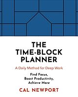 Kartonierter Einband The Time-Block Planner von Cal Newport