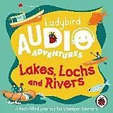 Audio CD (CD/SACD) Ladybird Audio Adventures: Lakes, Lochs and Rivers von Ladybird