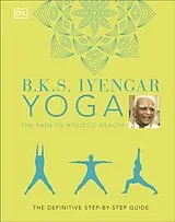 Fester Einband B.K.S. Iyengar Yoga The Path to Holistic Health von B. K. S. Iyengar