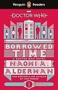 E-Book (epub) Penguin Readers Level 5: Doctor Who: Borrowed Time (ELT Graded Reader) von Naomi Alderman