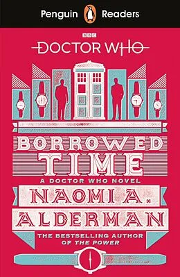 E-Book (epub) Penguin Readers Level 5: Doctor Who: Borrowed Time (ELT Graded Reader) von Naomi Alderman