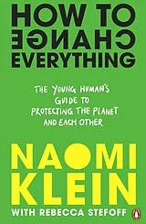 Kartonierter Einband How To Change Everything von Klein Naomi, Rebecca Stefoff