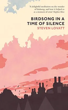 E-Book (epub) Birdsong in a Time of Silence von Steven Lovatt
