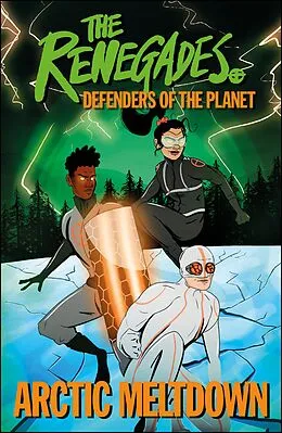 E-Book (epub) Renegades Arctic Meltdown von Jeremy Brown, David Selby, Katy Jakeway