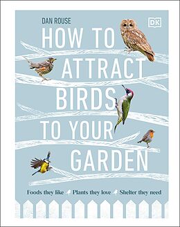 eBook (epub) How to Attract Birds to Your Garden de Dan Rouse