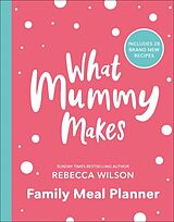 Couverture cartonnée What Mummy Makes Family Meal Planner de Rebecca Wilson