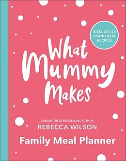 Couverture cartonnée What Mummy Makes Family Meal Planner de Rebecca Wilson