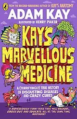 Kartonierter Einband Kay's Marvellous Medicine von Adam Kay