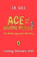 E-Book (epub) Ace and the Animal Heroes: The Wacky Weather Mystery von JB Gill