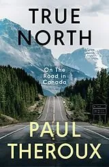Kartonierter Einband True North von Paul Theroux