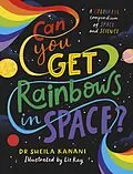 E-Book (epub) Can You Get Rainbows in Space? von Dr Sheila Kanani