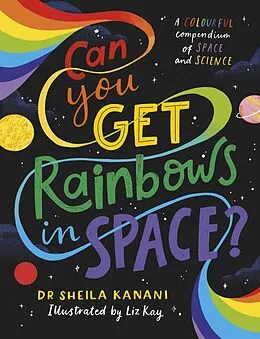 E-Book (epub) Can You Get Rainbows in Space? von Dr Sheila Kanani