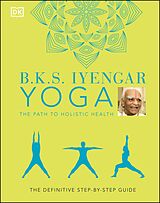 E-Book (epub) B.K.S. Iyengar Yoga The Path to Holistic Health von B.K.S. Iyengar