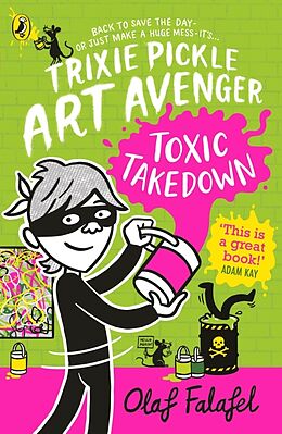 Couverture cartonnée Trixie Pickle Art Avenger: Toxic Takedown de Olaf Falafel