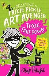 eBook (epub) Trixie Pickle Art Avenger: Toxic Takedown de Olaf Falafel