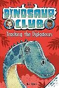 Couverture cartonnée Dinosaur Club: Tracking the Diplodocus de Stone Rex