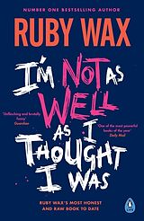 Kartonierter Einband I'm Not as Well as I Thought I Was von Ruby Wax