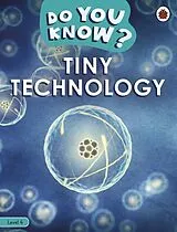 Kartonierter Einband Do You Know? Level 4  Tiny Technology von Ladybird