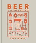 Livre Relié Beer A Tasting Course de Mark Dredge