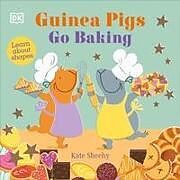 Reliure en carton indéchirable Guinea Pigs Go Baking de Sheehy Kate