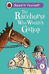 E-Book (epub) Racehorse Who Wouldn't Gallop: Read It Yourself - Level 4 Fluent Reader von Clare Balding