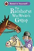 E-Book (epub) Racehorse Who Wouldn't Gallop: Read It Yourself - Level 4 Fluent Reader von Clare Balding