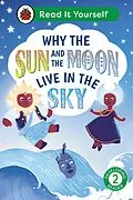 E-Book (epub) Why the Sun and Moon Live in the Sky: Read It Yourself - Level 2 Developing Reader von Ladybird
