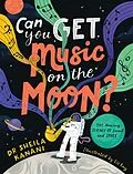 E-Book (epub) Can You Get Music on the Moon? von Dr Sheila Kanani