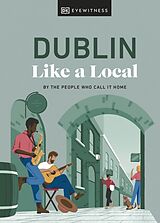 Livre Relié Dublin Like a Local de Nicola Brady, Eadaoin Fitzmaurice, DK Travel