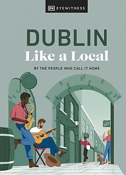 Livre Relié Dublin Like a Local de Nicola Brady, Eadaoin Fitzmaurice, DK Travel