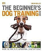 Couverture cartonnée The Beginner's Dog Training Guide de Bailey Gwen