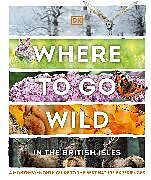 Livre Relié Where to Go Wild in the British Isles de DK