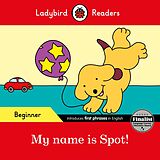 eBook (epub) Ladybird Readers Beginner Level - Spot - My name is Spot! (ELT Graded Reader) de Ladybird