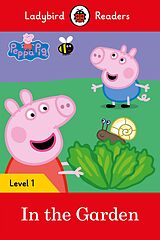 eBook (epub) Ladybird Readers Level 1 - Peppa Pig - In the Garden (ELT Graded Reader) de Ladybird, Peppa Pig