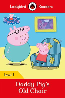 eBook (epub) Ladybird Readers Level 1 - Peppa Pig - Daddy Pig's Old Chair (ELT Graded Reader) de Ladybird, Peppa Pig