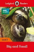 E-Book (epub) Ladybird Readers Level 2 - BBC Earth - Big and Small (ELT Graded Reader) von Ladybird