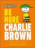 E-Book (epub) Peanuts Be More Charlie Brown von Nat Gertler