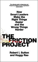 Kartonierter Einband The Friction Project von Robert I. Sutton, Huggy Rao
