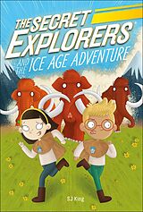 eBook (epub) Secret Explorers and the Ice Age Adventure de SJ King