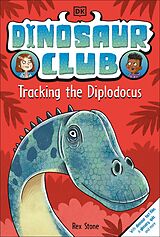 eBook (epub) Dinosaur Club: Tracking the Diplodocus de Rex Stone