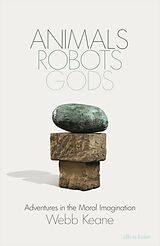 Fester Einband Animals, Robots, Gods von Webb Keane