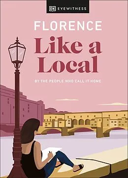E-Book (epub) Florence Like a Local von Vincenzo D'Angelo, Mary Gray, Phoebe Hunt