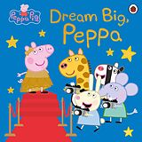 eBook (epub) Peppa Pig: Dream Big, Peppa! de Peppa Pig