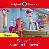 E-Book (epub) Ladybird Readers Beginner Level - My Little Pony - Where is Sunny's Lantern? (ELT Graded Reader) von Ladybird, Ladybird