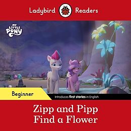 Couverture cartonnée Ladybird Readers Beginner Level  My Little Pony  Zipp and Pipp Find a Flower (ELT Graded Reader) de Ladybird, Ladybird