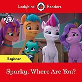 E-Book (epub) Ladybird Readers Beginner Level - My Little Pony - Sparky, Where are You? (ELT Graded Reader) von Ladybird, Ladybird